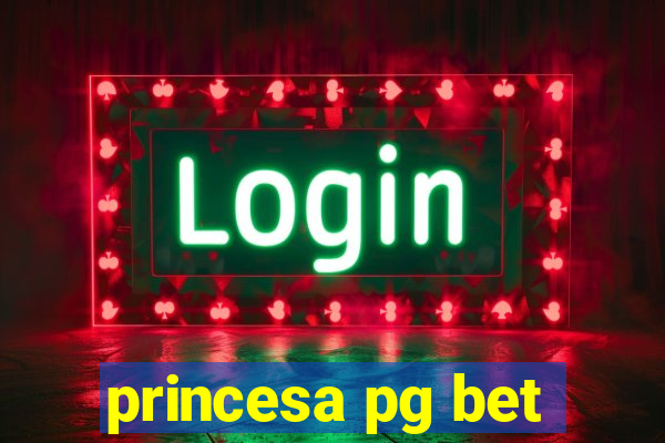 princesa pg bet